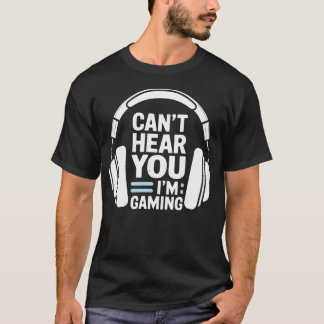 Kann dich nicht hören, ich bin am Gamen Lustiges G T-Shirt