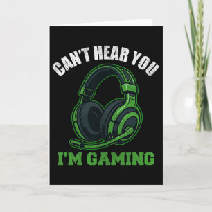 Kann dich nicht hören, ich bin am Videospielen Tee Karte
