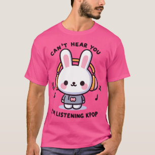 Kann Dich Nicht Hören Ich Höre K-Pop Hase T-Shirt