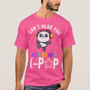 Kann Dich Nicht Hören, Ich Höre K-Pop Panda Hören T-Shirt
