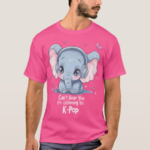 Kann Dich Nicht Hören Ich Höre Kpop Elefant K-Pop T-Shirt