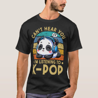 Kann dich nicht hören. Ich höre Kpop Panda K-Pop T-Shirt