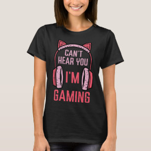 Kann dich nicht hören Ich spiele Videospielerin Fr T-Shirt