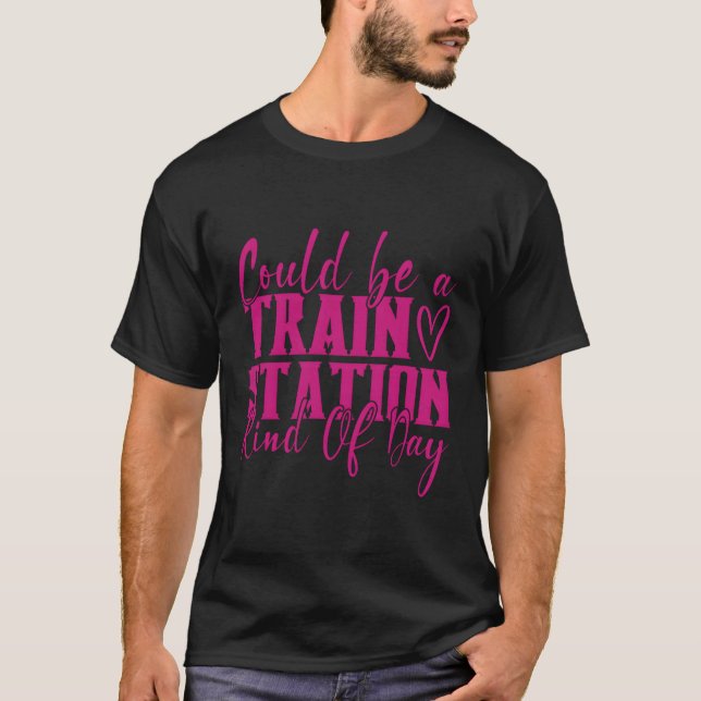 Kann ein Bahnhof Kinda Tag T-Shirt (Vorderseite)