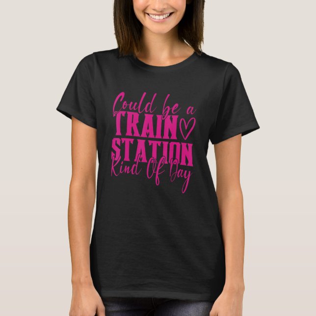 Kann ein Bahnhof Kinda Tag T-Shirt (Vorderseite)