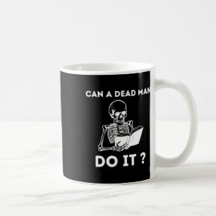 Kann es ein toter Mann machen Skeletton Halloween  Kaffeetasse