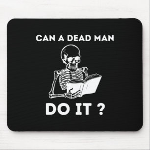 Kann es ein toter Mann machen Skeletton Halloween  Mousepad