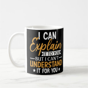 Kann es Ihnen erklären, dass ich es Ihnen erklären Kaffeetasse