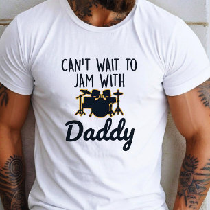 Kann es kaum erwarten, mit Daddy zu jammen T-Shirt