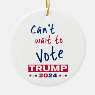 Kann es nicht warten, TRUMP 2024 zu wählen Keramik Ornament