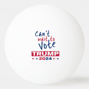 Kann es nicht warten, TRUMP 2024 zu wählen Tischtennisball