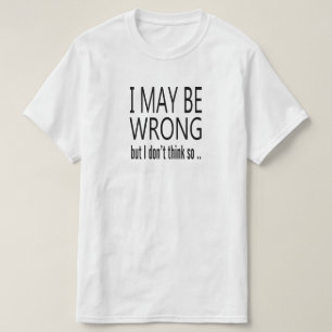 Kann falsch sein T-Shirt