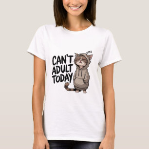 Kann heute keine Katze erwachsen Funny Sarcastic T-Shirt