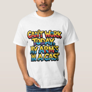 Kann heute nicht arbeiten, mein Arm ist in Gips Lu T-Shirt
