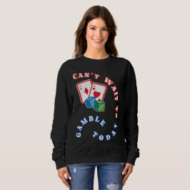 Kann heute nicht auf das Spiel warten Sweatshirt