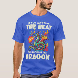 Kann Hitze aushalten. Stochere nicht den Drachen a T-Shirt
