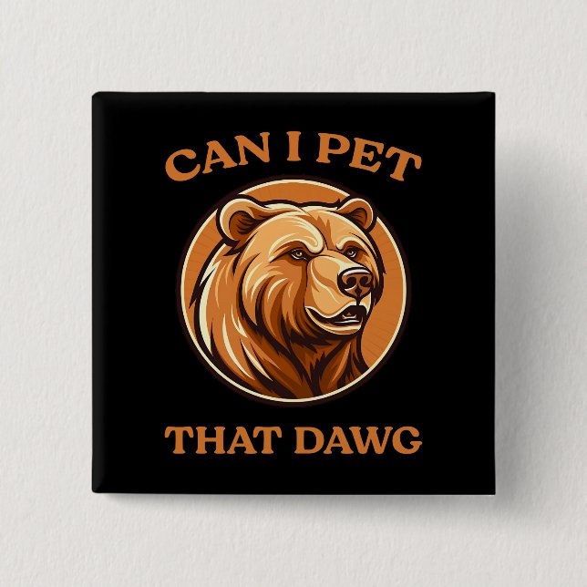 Kann ich das Hund Funny Dawg Bear Meme Camping Button (Vorderseite)