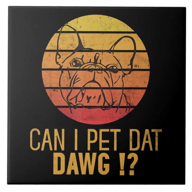Kann ich Dat Dawg Bulldog Funny Dog Lover Geschenk Fliese (Vorderseite)