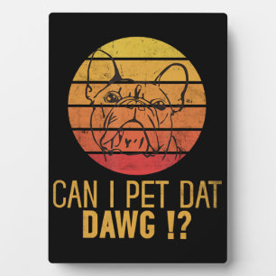 Kann ich Dat Dawg Bulldog Funny Dog Lover Geschenk Fotoplatte
