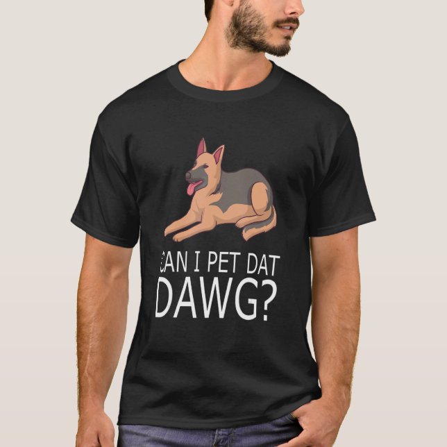 Kann ich Dat Dawg Dog Besitzer deutscher Schäferhu T-Shirt (Vorderseite)