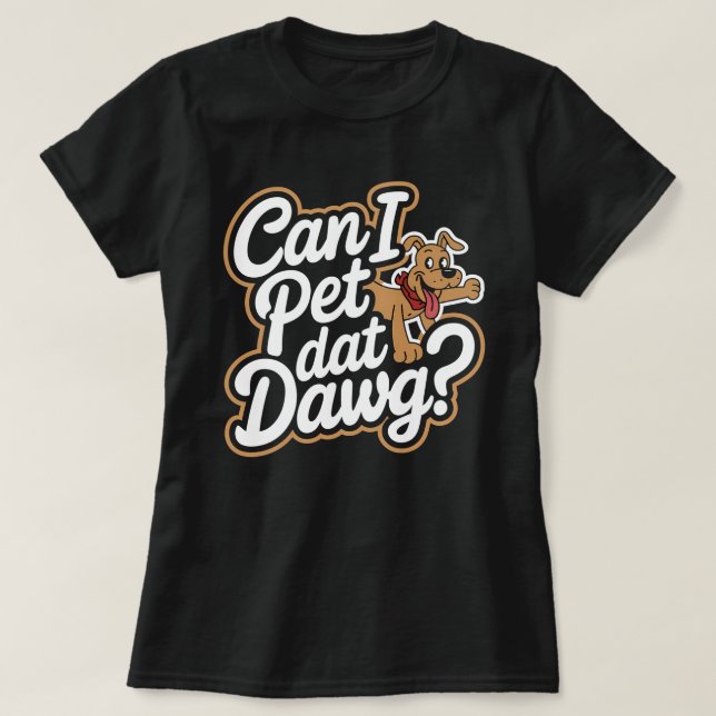 Kann ich Dat Dawg Funny Dog Meme für Hundefreunde  T-Shirt (Design vorne)