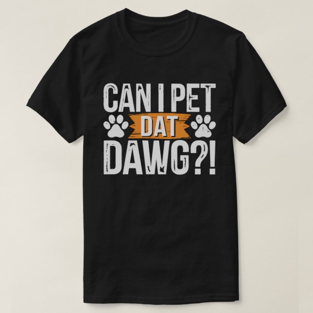 Kann ich Dat Dawg Funny Dog Meme für Hundefreunde  T-Shirt (Design vorne)
