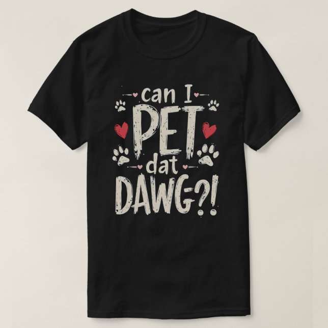 Kann ich Dat Dawg Funny Dog Meme für Hundefreunde  T-Shirt (Design vorne)