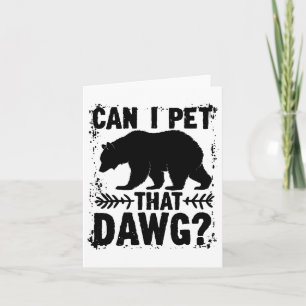 Kann ich den Hund Funny Dawg Bear Meme Camping Hi Karte