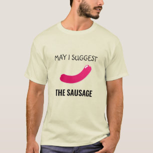 KANN ICH DEN T - SHIRT SAUSAGE VORSCHLAGEN