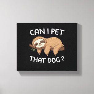Kann ich diesen Hund mit einem lustigen Faultier f Leinwanddruck
