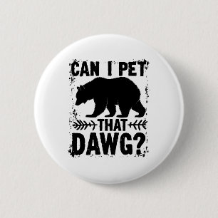 Kann ich diesen Hund streicheln Lustiger Dawg-Bär- Button