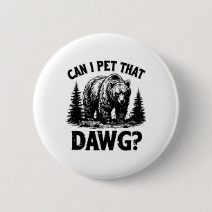 Kann ich diesen Hund streicheln Lustiger Dawg Bär  Button
