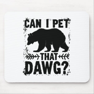 Kann ich diesen Hund streicheln Lustiger Dawg Bär Mousepad