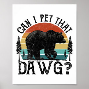 Kann ich diesen Hund streicheln Lustiger Dawg Bär Poster