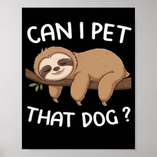 Kann ich diesen Hund streicheln lustiges Faultier Poster
