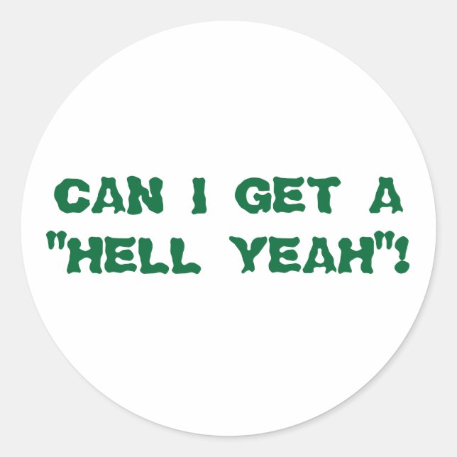 KANN ICH EIN "HELL YEAH" BEKOMMEN? RUNDER AUFKLEBER (Vorderseite)