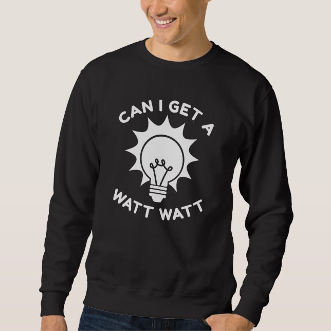 Kann ich ein Watt bekommen? Sweatshirt (Vorderseite)