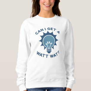 Kann ich ein Watt bekommen? Sweatshirt