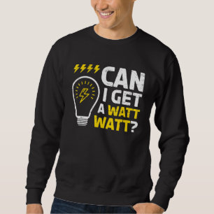 Kann ich ein Watt für einen Handwerker bekommen? Sweatshirt