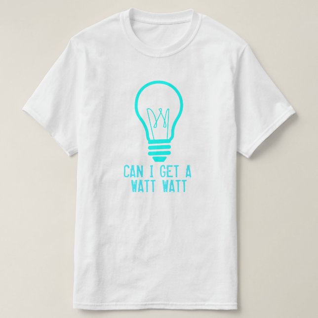 Kann ich ein Watt-Watt erhalten T-Shirt (Design vorne)