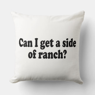 Kann ich eine Seite Ranch bekommen? Sarcastic Meme Kissen