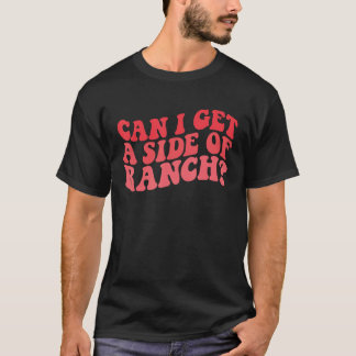 Kann ich eine Seite von Ranch-trendigen Sarcasm-Zi T-Shirt