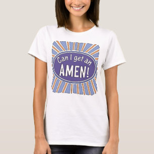 Kann ich einen AMEN bekommen? T-Shirt