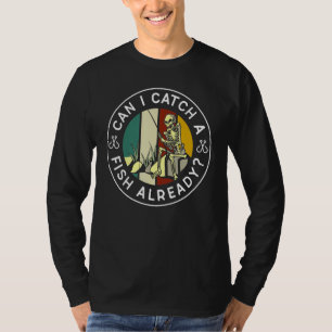 Kann ich einen Fisch fangen, der bereits Fischfang T-Shirt