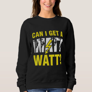 Kann ich einen Watt-Elektro-Lineman bekommen? Sweatshirt