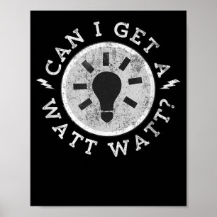 Kann ich einen Watt Funny Liebhaber Elektroingenie Poster
