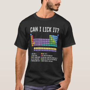 Kann ich es lecken Periodensystem Lustige Chemie-E T-Shirt
