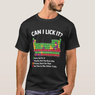 Kann ich es lecken Periodensystem Wissenschaft Che T-Shirt