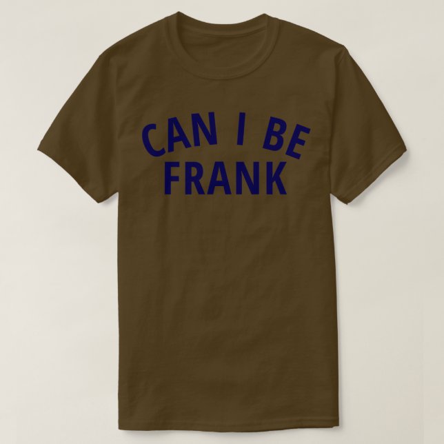 Kann ich Frank-Hemd sein? T-Shirt (Design vorne)