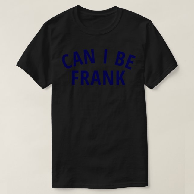 Kann ich Frank T-Shirt-Tasse sein? T-Shirt (Design vorne)